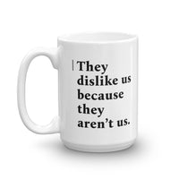 They Hate Us / They Dislike Us Mug
